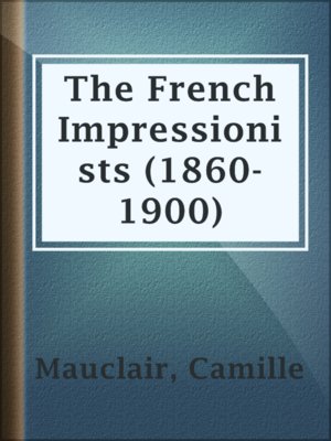 cover image of The French Impressionists (1860-1900)